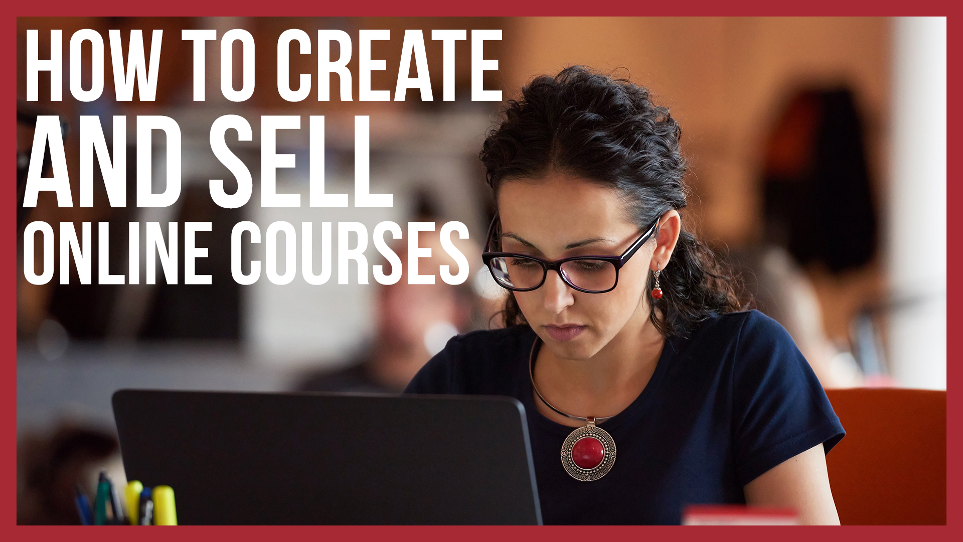 5 Tips On How To Create And Sell Courses Online